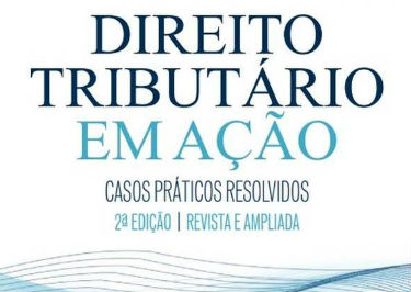 2.ª edição de "Direito Tributário em Ação"