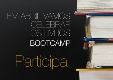 Bootcamp – Em Abril vamos celebrar os Livros