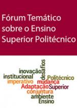 Fórum Temático sobre o Ensino Superior Politécnico