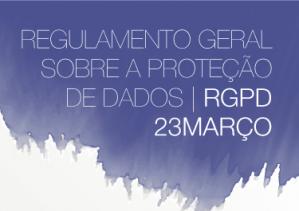 Seminário Regulamento Geral Sobre a Proteção de Dados | RGPD