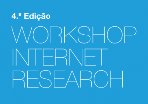 4.ª edição do Workshop Internet Research