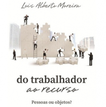 Apresentação do livro: Do Trabalhador ao Recurso - Pessoas ou Objetos?