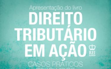 Direito Tributário em ação – casos práticos resolvidos