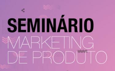 Seminário Marketing de Produto