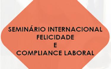 Seminário Internacional Felicidade e Compliance Laboral
