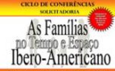 Conferência "As Famílias no Tempo e Espaço Ibero-Americano"