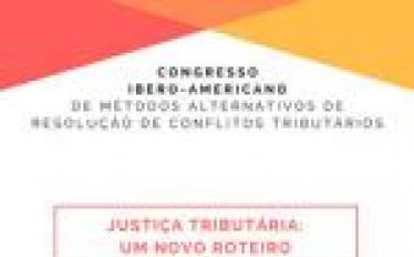 Congresso Ibero-Americano de Métodos Alternativos de Resolução de Conflitos Tributários