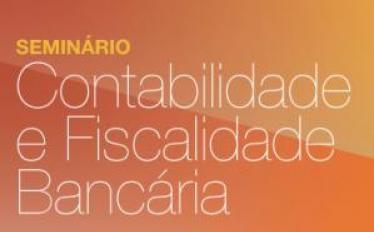 Seminário Contabilidade e Fiscalidade Bancária