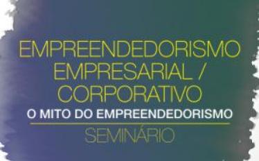 Empreendedorismo Empresarial/Corporativo: O Mito do empreendedorismo