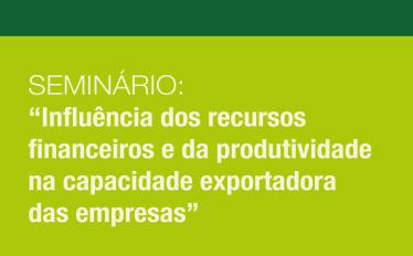 20240410_seminarios_Influenciadosrecursosfinanceirosedaprodutividadenacapacidadeexportadoradasempresas